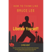 Liberate Yourself!: How To Think Like Bruce Lee
