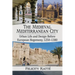 The Medieval Mediterranean City: Urban Life and Design Before European Hegemony, 1250-1380