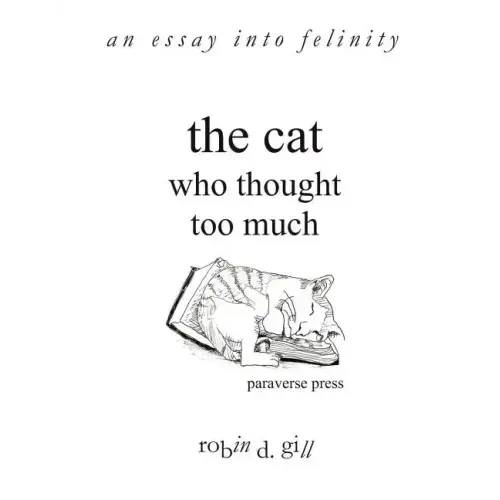 The Cat Who Thought Too Much - An Essay Into Felinity