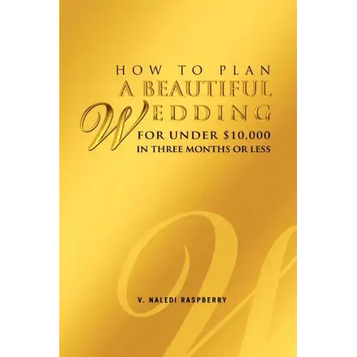 How to Plan a Beautiful Wedding for Under $10,000 in Three Months or Less