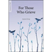 For Those Who Grieve (Companion in Faith)