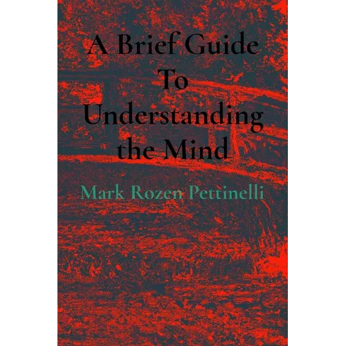 A Brief Guide To Understanding the Mind