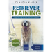 Retriever Training: Dog Training for Your Retriever Puppy