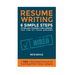 Resume Writing: 6 Simple Steps to Selling Yourself and Landing the Job of Your Dreams: +Free 5 Part Email Course on Crafting Killer Cover Letters!