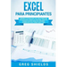 Excel para principiantes: Aprenda a utilizar Excel 2016, incluyendo una introducción a fórmulas, funciones, gráficos, cuadros, macros, modelado,
