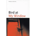Bird at My Window