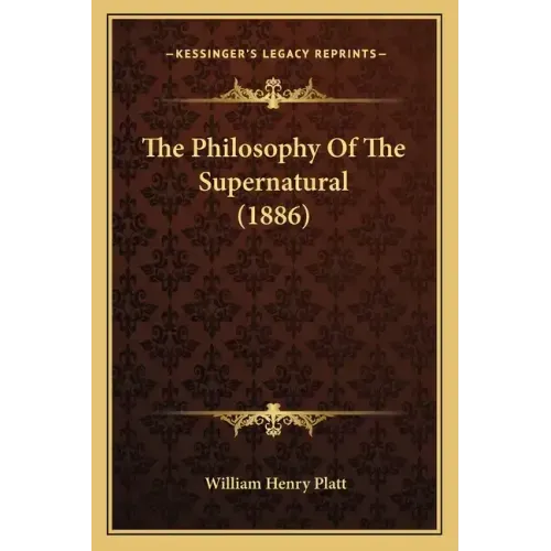 The Philosophy of the Supernatural (1886)