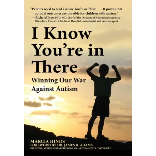 I Know You're in There: Winning Our War Against Autism