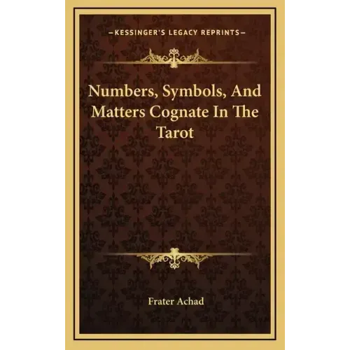 Numbers, Symbols, And Matters Cognate In The Tarot