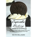 Cupcake Bakery: The Most Delicious, Easy-to-make Cupcake Recipes Ever (The Ultimate Cupcake Recipes in One Place)