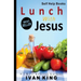 Self Help Books: Lunch With Jesus [Self Help]