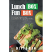 LunchBox FunBox: Enticing Vegetarian LunchBox Recipes for Kids