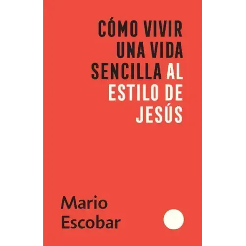 Cómo Vivir Una Vida Sencilla Al Estilo de Jesús / How to Live a Simple Jesus Like Life