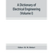 A dictionary of electrical engineering (Volume I)