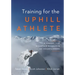 Training for the Uphill Athlete: A Manual for Mountain Runners and Ski Mountaineers