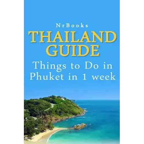 Thailand Guide: Things to Do in Phuket in 1 week