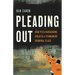 Pleading Out: How Plea Bargaining Creates a Permanent Criminal Class