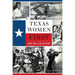 Texas Women First: Leading Ladies of Lone Star History