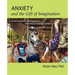 Anxiety and the Gift of Imagination: A new model for helping parents and children manage anxiety