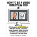 How to Be a Video Interview Pro: 25 Strategies to Get ATTENTION and Make Your YouTube, Livestream, Google Hangouts, Skype Interviews and Videos Look o