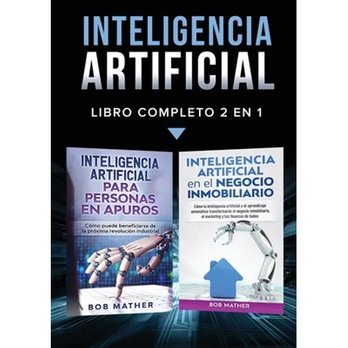 Inteligencia Artificial: Libro Completo 2 en 1