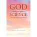 God and Science: A Road Map to Miracles Using Psych-K