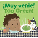 ¡Muy Verde! / Too Green!