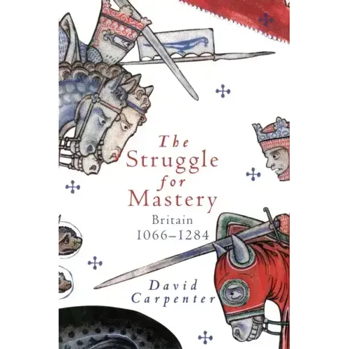 The Struggle for Mastery: Britain, 1066-1284