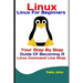 Linux: Linux For Beginners: Your Step By Step Guide Of Becoming A Linux Command Line Ninja