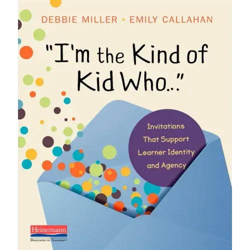 I'm the Kind of Kid Who . . .: Invitations That Support Learner Identity and Agency
