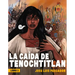 La Caída de Tenochtitlan / The Fall of Tenochtitlan