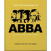 The Little Guide to Abba: Thank You for the Music