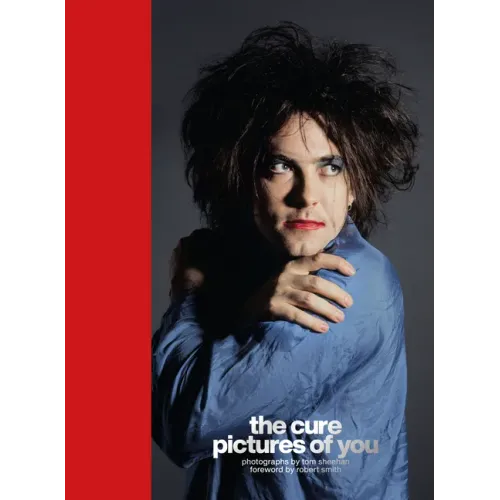 The Cure - Pictures of You: Foreword by Robert Smith