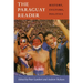 The Paraguay Reader: History, Culture, Politics