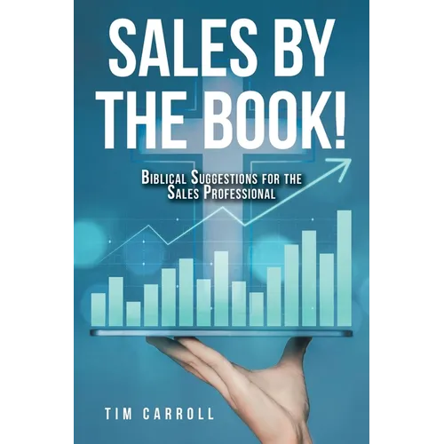 Sales by the Book!: Biblical Suggestions for the Sales Professional