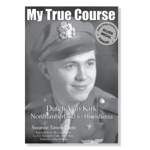 My True Course: Dutch Van Kirk Northumberland to Hiroshima
