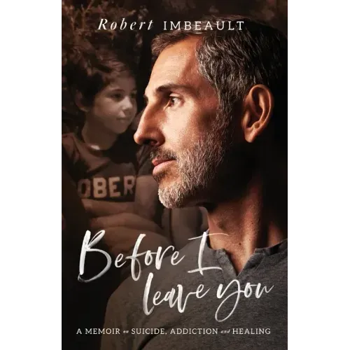 Before I Leave You: A Memoir on Suicide, Addiction and Healing