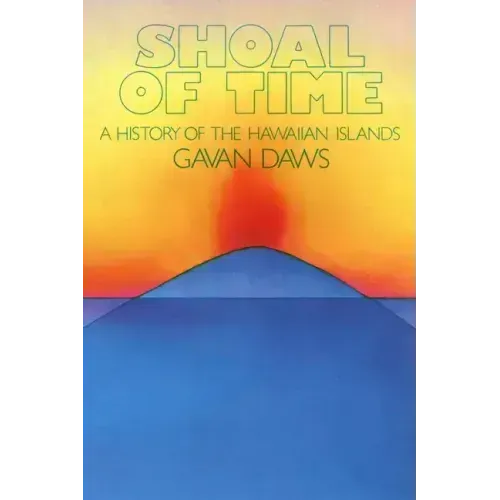Shoal of Time: A History of the Hawaiian Islands