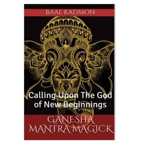 Ganesha Mantra Magick: Calling Upon The God of New Beginnings