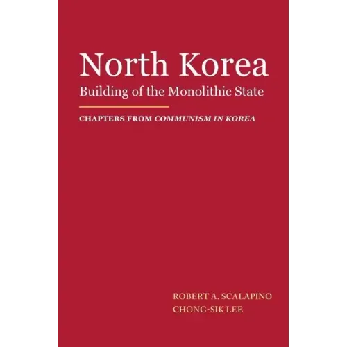 North Korea: Building of the Monolithic State