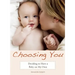 Choosing You: Deciding to Have a Baby on My Own