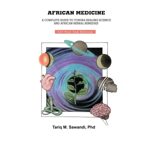 African Medicine: A Complete Guide To Yoruba Healing Science and African Herbal Remedies