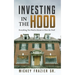 Investing in the Hood: Everything You Need to Know to Close the Deal
