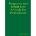 Pregnancy and Infant Loss: A Guide for Professionals