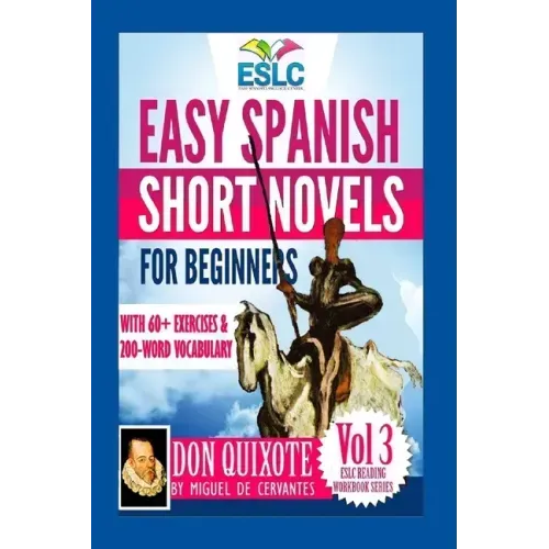 Easy Spanish Short Novels for Beginners With 60+ Exercises & 200-Word Vocabulary: "Don Quixote" by Miguel de Cervantes