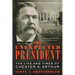The Unexpected President: The Life and Times of Chester A. Arthur