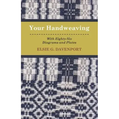 Your Handweaving - With Eighty-Six Diagrams And Plates