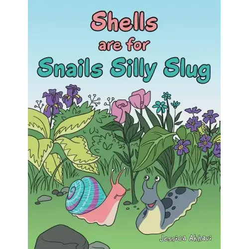 Shells Are for Snails Silly Slug