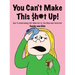 You can't make this $h#t Up!: How to Avoid Having SEX When He's in The Mood and You're Not