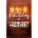 Rebuilding the Altar: A Bold Call for a Fresh Encounter with God